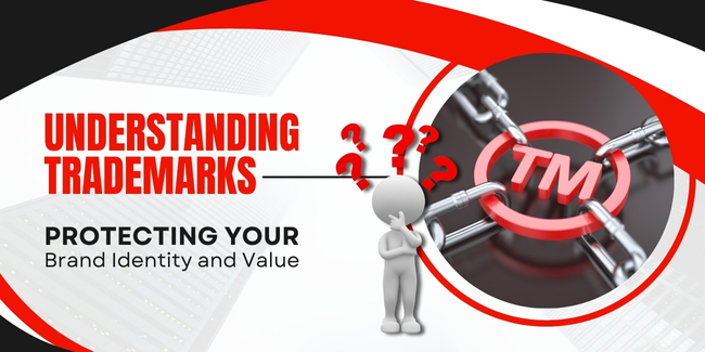 Understanding Trademarks: Protecting Your Brand Identity and Value